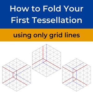 How to Fold Your First Tessellation